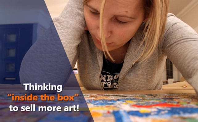 Selling Your Artwork – Think “Inside the Box” to Sell More of Your Art